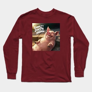 Happy as a dead pig in the sun Long Sleeve T-Shirt